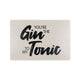 Ootb tekstbord you're the gin to my tonic