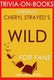 Wild: from lost to found on the pacific crest trail by cheryl strayed (trivia-on-books)