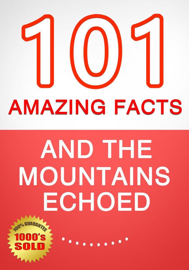 And the mountains echoed - 101 amazing facts you didn't know
