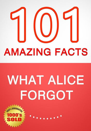 What alice forgot - 101 amazing facts you didn't know