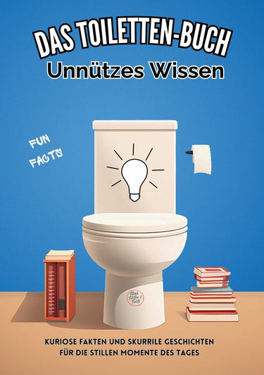 Das toiletten-buch 5 - das toiletten buch: unnützes wissen