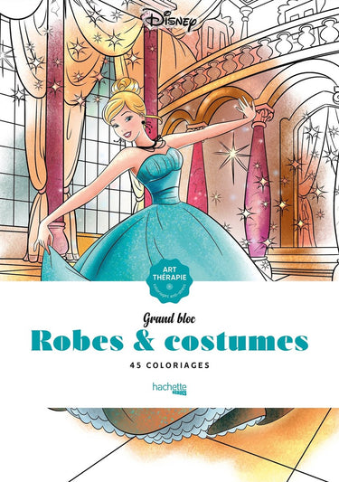 Hachette heroes disney grand bloc disney robes costumes 45 coloriages - hachette - kleurboek voor volwassenen