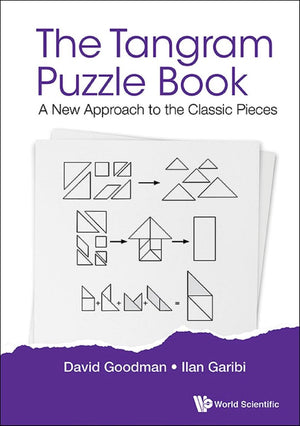 Tangram puzzle book, the: a new approach to the classic pieces