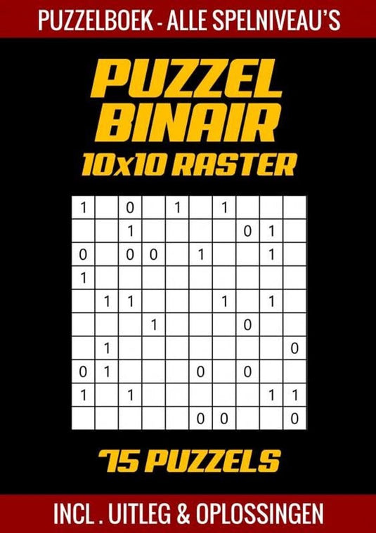 Merkloos sans marque puzzel binair - puzzelboek alle spelniveau's - 75 puzzels incl. uitleg en oplossingen - 10x10 raster