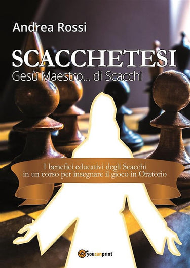 Scacchetesi. gesù maestro... di scacchi