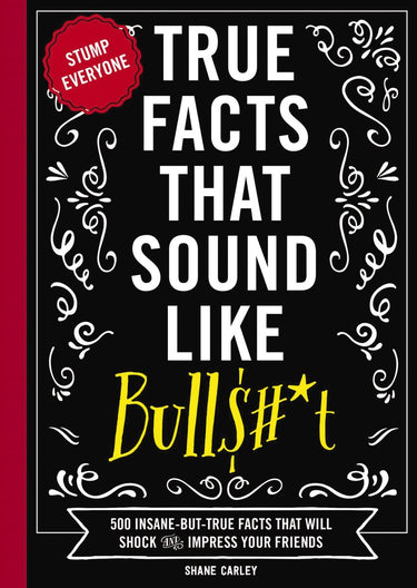 True facts that sound like bullshit