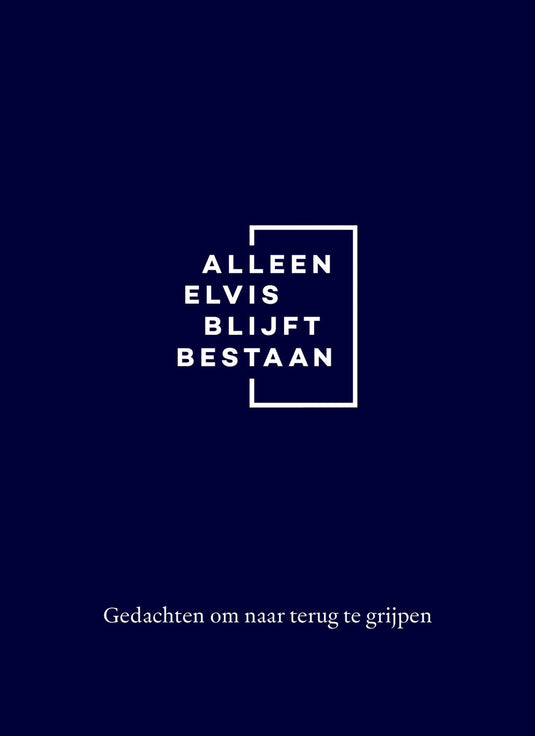 Alleen elvis blijft bestaan