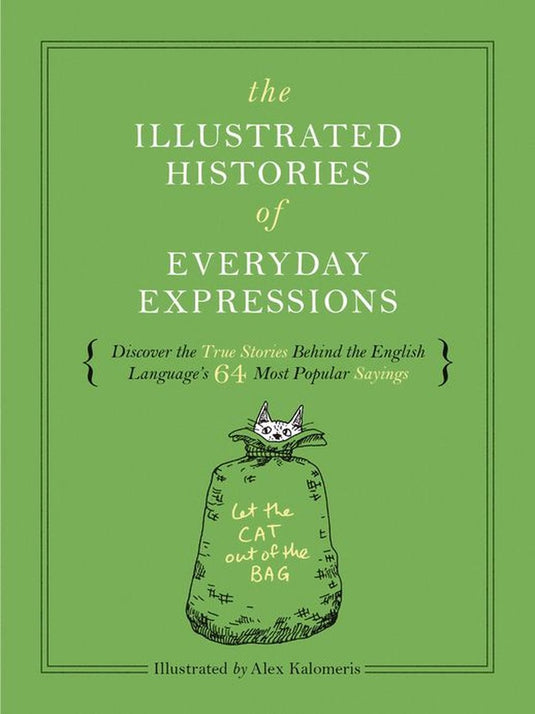 Illustrated histories - the illustrated histories of everyday expressions