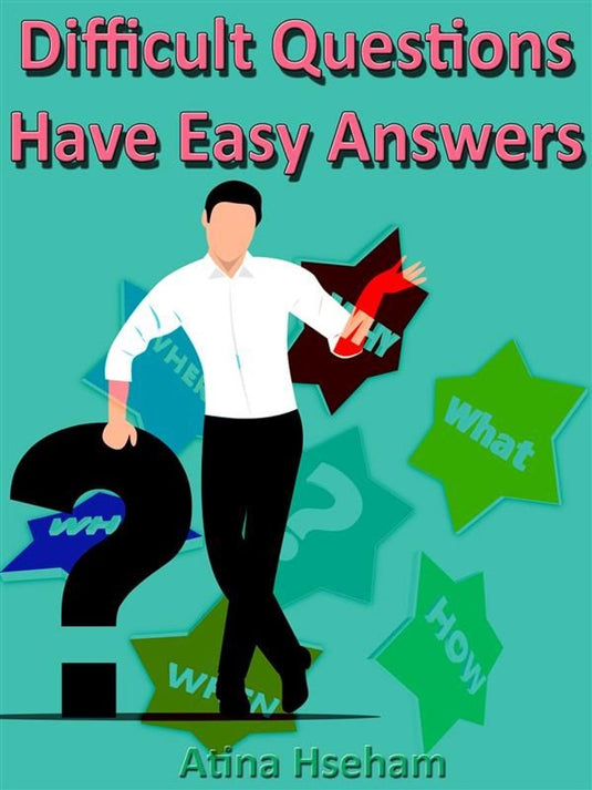 Difficult questions have easy answers