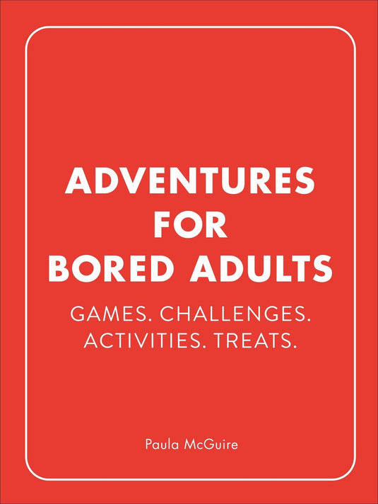 Adventures for bored adults