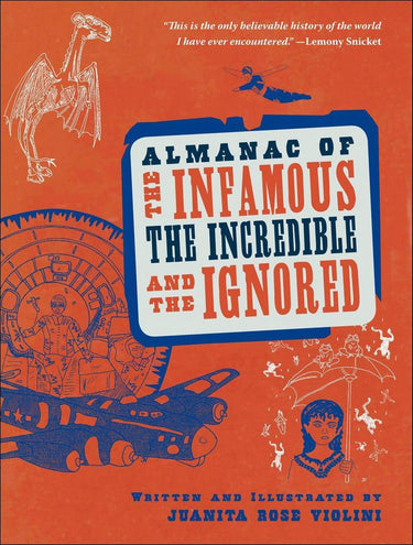 Almanac of the infamous, the incredible, and the ignored