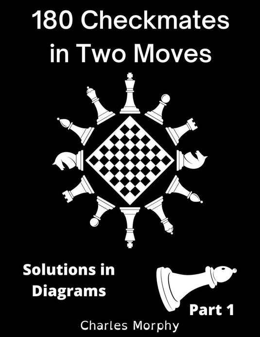 How to study chess on your own 1 - 180 checkmates in two moves, solutions in diagrams part 1