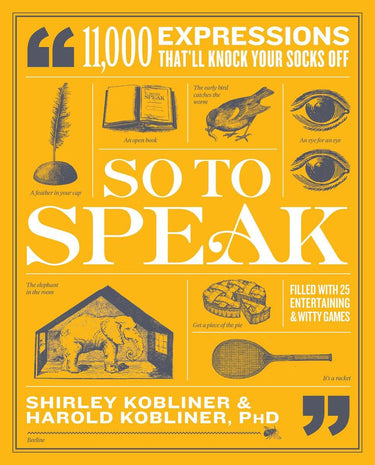 So to speak