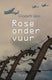 Rose onder vuur. 15+