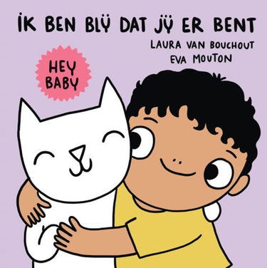 Hey baby ik ben blij dat jij er bent! 1+