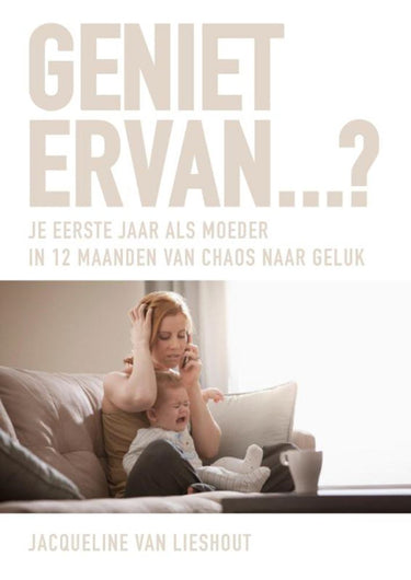 Geniet ervan. je eerste jaar als moeder
