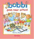 Bobbi 22: bobbi gaat naar school. 2+