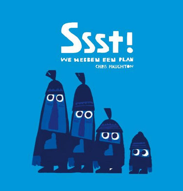 Ssst! we hebben een plan. 3+
