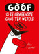 Goof is de gemeenste gans ter wereld. 7+