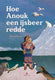 Hoe anouk een ijsbeer redde. 3+