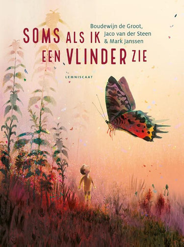 Soms als ik een vlinder zie. 7+