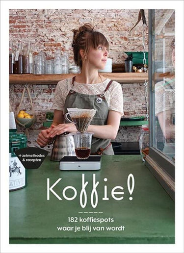 Koffie! 182 koffiespots waar je blij van