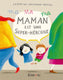 Frans: ma maman est une super-héroïne 3+