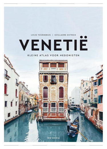 Venetië: kleine atlas voor hedonisten.