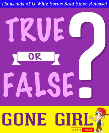 Gwhizbooks.com - gone girl - true or false?