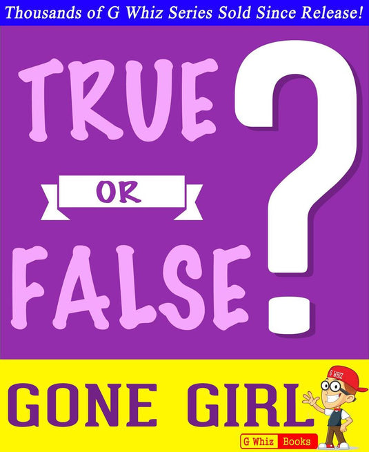 Gwhizbooks.com - gone girl - true or false?