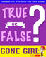 Gwhizbooks.com - gone girl - true or false?