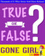 Gwhizbooks.com - gone girl - true or false?