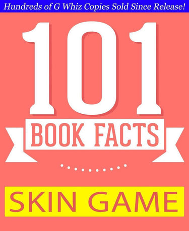 Gwhizbooks.com - skin game - 101 amazing facts you didn't know