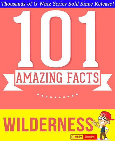 Gwhizbooks.com - wilderness - 101 amazing facts you didn't know