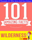 Gwhizbooks.com - wilderness - 101 amazing facts you didn't know