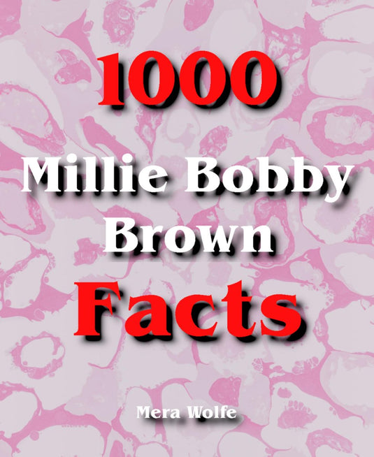 1000 millie bobby brown facts